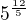 $ 5^\frac{12}{5} $