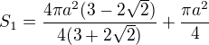 $S_1=\frac{4\pi a^2(3-2\sqrt{2})}{4(3+2\sqrt{2})}+\frac{\pi a^2}{4}$