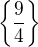 $\{{\frac{9}{4}}\}$