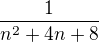 $\frac{1}{n^{2}+4n+8}$