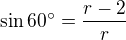 kopírovat do textarea $\sin 60^{\circ}=\frac{r-2}{r}$