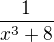 $\frac{1}{x^3 +8}$