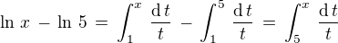 $\ln \,x \,-\,\ln\,5\,=\,\int_1^x \,\frac{\text{d}\,t}{t}\,-\,\int_1^5 \,\frac{\text{d}\,t}{t}\,=\,\int_5^x \,\frac{\text{d}\,t}{t}$