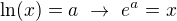 $\ln(x)=a \ \rightarrow \ e^a=x$