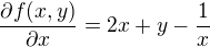 $\frac{\partial f(x,y)}{\partial x}=2x+y-\frac{1}{x}$