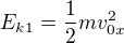 $E_{k1}=\frac12mv_{0x}^2$