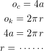 $o_c=4a\\o_k=2\pi\,r\\4a=2\pi\,r\\r=\,\cdots\cdots$