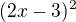 $(2x-3)^{2}$
