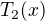 $ T_2(x)$