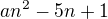 $an^{2}-5n+1$