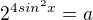 $2^{4sin^2 x }=a$