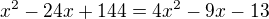 $x^{2}-24x+144=4x^{2}-9x-13$