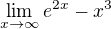 $\lim_{x\to\infty}e^{2x} - x^3$