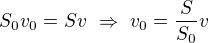 $S_0v_0=Sv\ \Rightarrow\ v_0=\frac S{S_0}v$