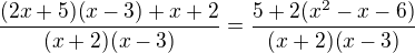 $\frac{(2x+5)(x-3)+x+2}{(x+2)(x-3)}=\frac{5+2(x^{2}-x-6)}{(x+2)(x-3)}$