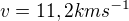 $v=11,2km{s^{-1}}$