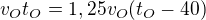 $v_Ot_O=1,25v_O(t_O-40)$