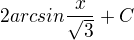 kopírovat do textarea $2arcsin\frac{x}{\sqrt{3}}+C$
