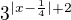 $3^{|x-\frac14|+2}$