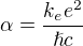 $\alpha=\frac{k_ee^2}{\hslash c}$