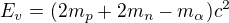 kopírovat do textarea $E_v=(2m_p+2m_n-m_\alpha)c^2$
