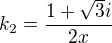 $k_{2}=\frac{1+\sqrt{3}i}{2x}$