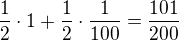 $\frac{1}{2}\cdot1 + \frac{1}{2}\cdot\frac{1}{100}=\frac{101}{200}$