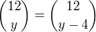 ${12\choose y}={12\choose {y-4}}$