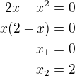 $2x-x^2=0\\x(2-x)=0\\x_1=0\\x_2=2$