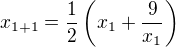 $x_{1+1} = \frac{1}{2} \left( x_1 + \frac{9}{x_1} \right)$