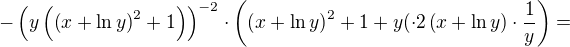 $-\(y\(\(x+\ln y\)^2+1\)\)^{-2}\cdot \(\(x+\ln y\)^2+1+y(\cdot 2\(x+\ln y\)\cdot \frac{1}{y}\)=$