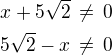 $x+5\sqrt2\,\ne\,0\\5\sqrt 2-x\,\ne\,0$