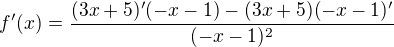 $f'(x)=\frac{(3x+5)'(-x-1)-(3x+5)(-x-1)'}{(-x-1)^2}$