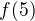 $f(5)$