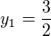 $y_1= \frac{3}{2}$