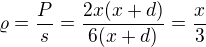 $\varrho = \frac{P}{s} = \frac{2x(x+d)}{6(x+d)} = \frac{x}{3}$