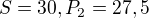 $S=30, P_2=27,5$