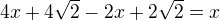 $4x+4\sqrt2-2x+2\sqrt2=x$