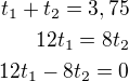 $t_1+t_2=3,75\\12t_1=8t_2\\12t_1-8t_2=0$