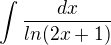 $\int\frac{dx}{ln(2x+1)}$