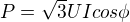 $P=\sqrt3UIcos\phi$