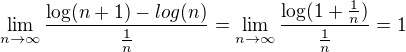 $\lim_{n\to\infty}\frac{\log (n+1)-log (n)}{\frac{1}{n}}=\lim_{n\to\infty}\frac{\log (1+\frac{1}{n})}{\frac{1}{n}}=1$