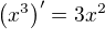 $\left(x^3\right)'=3x^2$