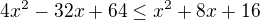 kopírovat do textarea $4x^2-32x+64\leq x^2+8x+16$