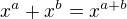 $x^a + x^b = x^{a+b}$