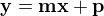 $\mathbf{y=mx+p}$