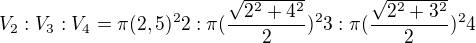 $V_{2}:V_{3}:V_{4}=\pi (2,5)^{2}2:\pi (\frac{\sqrt{2^{2}+4^{2}}}{2})^{2}3:\pi (\frac{\sqrt{2^{2}+3^{2}}}{2})^{2}4$