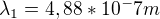 $\lambda_1 =4,88*10^ -7 m$