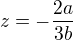 $z=-\frac{2a}{3b}$