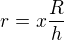 $r=x\frac Rh$